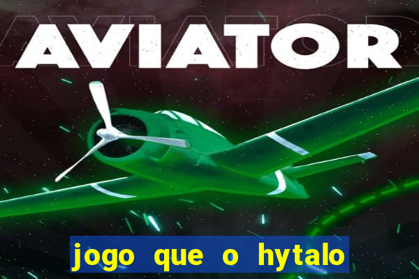 jogo que o hytalo santos joga para ganhar dinheiro